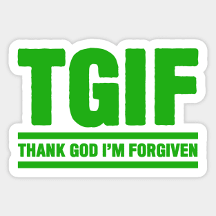 TGIF - Thank God I am Forgiven Sticker